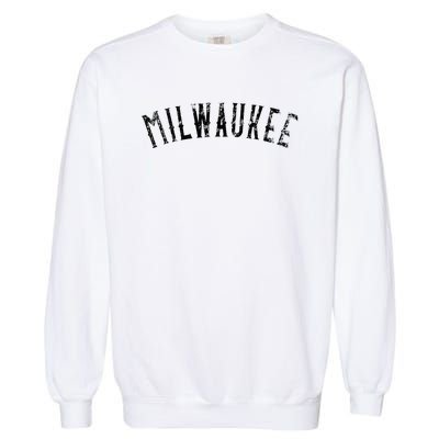 Vintage Milwaukee Distressed Black Text Apparel Garment-Dyed Sweatshirt