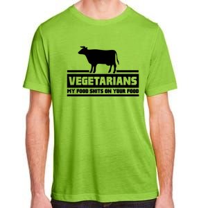 Vegetarians My Food Shits On Your Food Adult ChromaSoft Performance T-Shirt