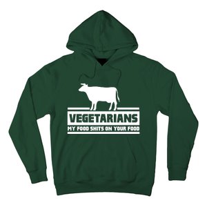 Vegetarians My Food Shits On Your Food Hoodie