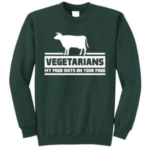 Vegetarians My Food Shits On Your Food Sweatshirt