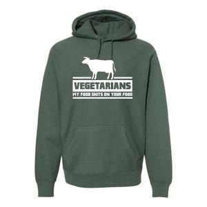 Vegetarians My Food Shits On Your Food Premium Hoodie