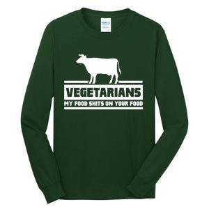 Vegetarians My Food Shits On Your Food Tall Long Sleeve T-Shirt