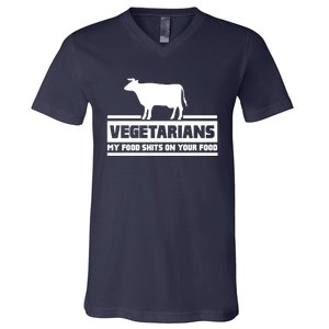 Vegetarians My Food Shits On Your Food V-Neck T-Shirt