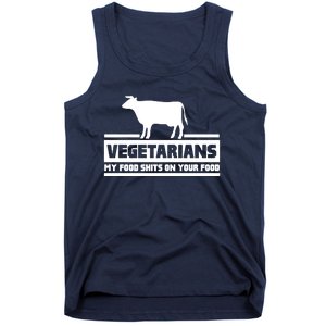 Vegetarians My Food Shits On Your Food Tank Top