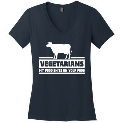 Vegetarians My Food Shits On Your Food Women's V-Neck T-Shirt