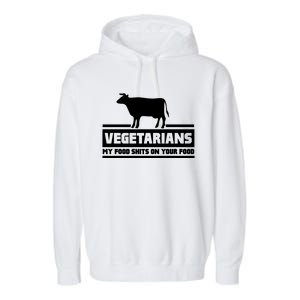 Vegetarians My Food Shits On Your Food Garment-Dyed Fleece Hoodie