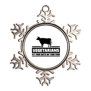 Vegetarians My Food Shits On Your Food Metallic Star Ornament