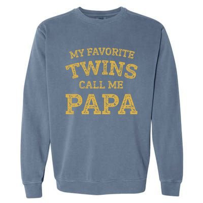 Vintage My Favorite Twins Call Me Papa Grandpa Of Twins Garment-Dyed Sweatshirt