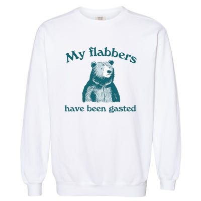 Vintage My Flabbers Have Been Gasted Funny Bear Saying Quote Garment-Dyed Sweatshirt