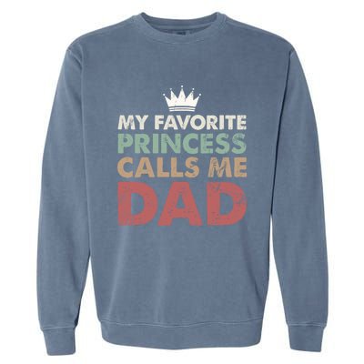 Vintage My Favorite Princess Calls Me Dad Daddy Daughter Gift Garment-Dyed Sweatshirt