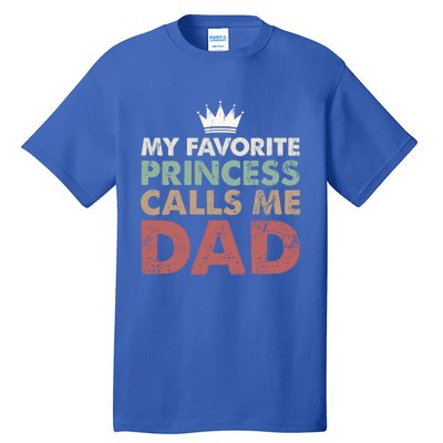 Vintage My Favorite Princess Calls Me Dad Daddy Daughter Gift Tall T-Shirt