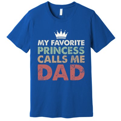 Vintage My Favorite Princess Calls Me Dad Daddy Daughter Gift Premium T-Shirt