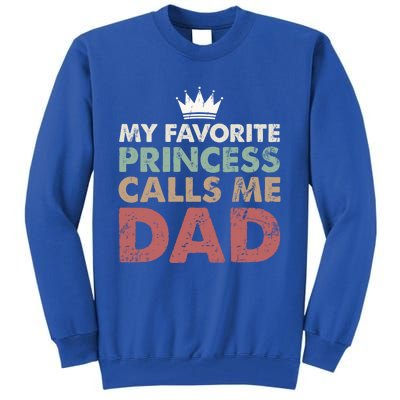 Vintage My Favorite Princess Calls Me Dad Daddy Daughter Gift Tall Sweatshirt