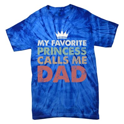 Vintage My Favorite Princess Calls Me Dad Daddy Daughter Gift Tie-Dye T-Shirt