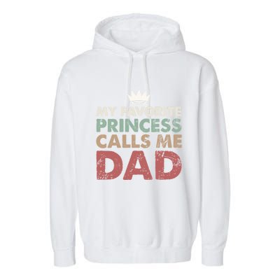 Vintage My Favorite Princess Calls Me Dad Daddy Daughter Gift Garment-Dyed Fleece Hoodie