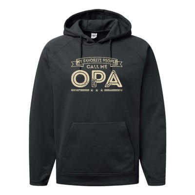 Vintage My Favorite People Call Me Opa Gift Performance Fleece Hoodie