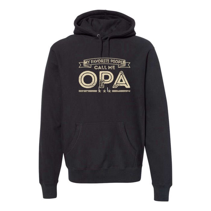 Vintage My Favorite People Call Me Opa Gift Premium Hoodie