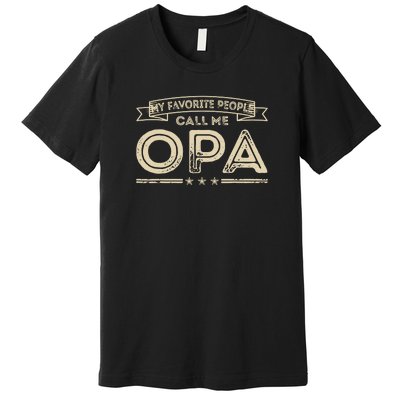 Vintage My Favorite People Call Me Opa Gift Premium T-Shirt