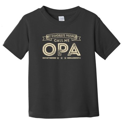 Vintage My Favorite People Call Me Opa Gift Toddler T-Shirt