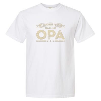 Vintage My Favorite People Call Me Opa Gift Garment-Dyed Heavyweight T-Shirt