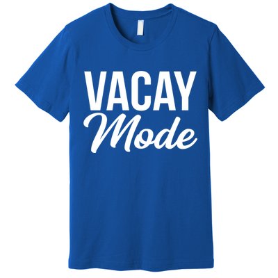 Vacay Mode Funny Family Vacation Gift Premium T-Shirt