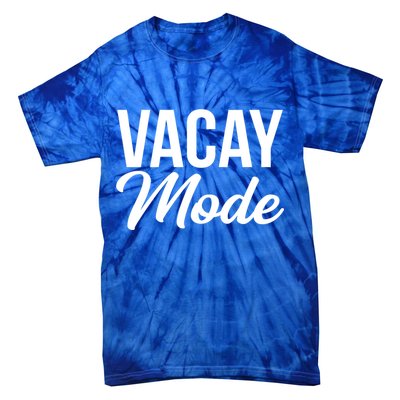 Vacay Mode Funny Family Vacation Gift Tie-Dye T-Shirt