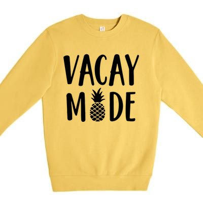 Vacay Mode Funny Gift Pineapple Summer Vibes Gift Premium Crewneck Sweatshirt