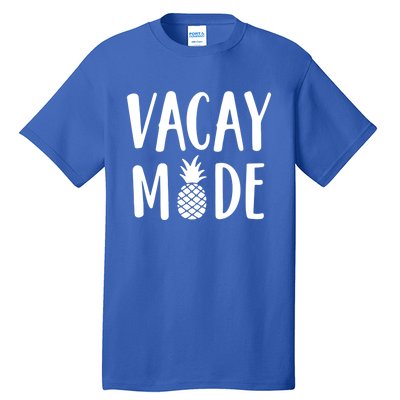 Vacay Mode Funny Gift Pineapple Summer Vibes Gift Tall T-Shirt