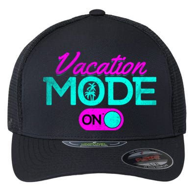 Vacation Mode Going On Vacation Beach Vacation Mode On Gift Flexfit Unipanel Trucker Cap