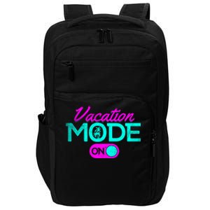 Vacation Mode Going On Vacation Beach Vacation Mode On Gift Impact Tech Backpack