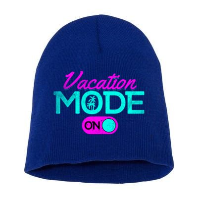 Vacation Mode Going On Vacation Beach Vacation Mode On Gift Short Acrylic Beanie