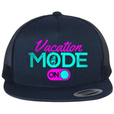 Vacation Mode Going On Vacation Beach Vacation Mode On Gift Flat Bill Trucker Hat