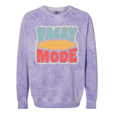 Vacay Mode Gift Vacation Mode Meaningful Gift Colorblast Crewneck Sweatshirt