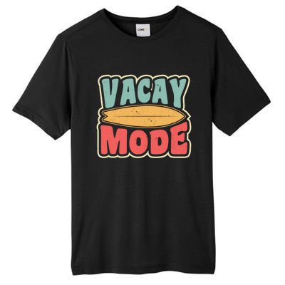 Vacay Mode Gift Vacation Mode Meaningful Gift Tall Fusion ChromaSoft Performance T-Shirt