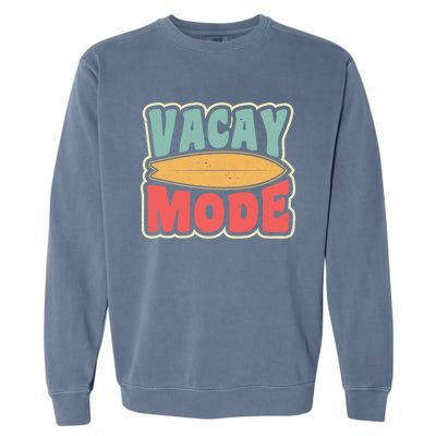 Vacay Mode Gift Vacation Mode Meaningful Gift Garment-Dyed Sweatshirt