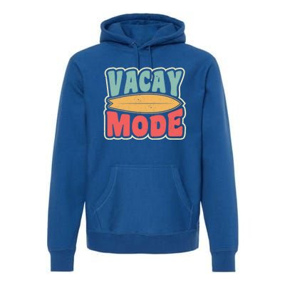 Vacay Mode Gift Vacation Mode Meaningful Gift Premium Hoodie