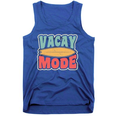 Vacay Mode Gift Vacation Mode Meaningful Gift Tank Top