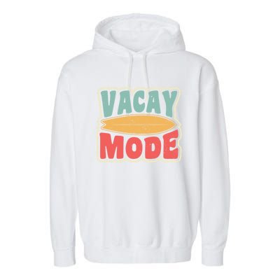 Vacay Mode Gift Vacation Mode Meaningful Gift Garment-Dyed Fleece Hoodie