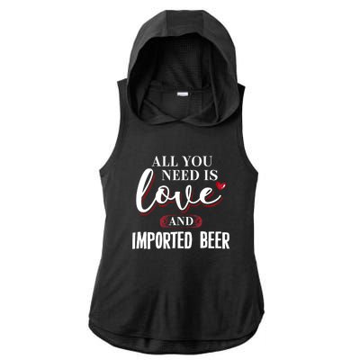 Valentine Meaningful Gift Imported Beer All You Need Is Gift Ladies PosiCharge Tri-Blend Wicking Draft Hoodie Tank