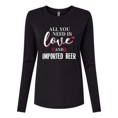 Valentine Meaningful Gift Imported Beer All You Need Is Gift Womens Cotton Relaxed Long Sleeve T-Shirt