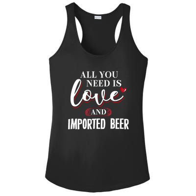 Valentine Meaningful Gift Imported Beer All You Need Is Gift Ladies PosiCharge Competitor Racerback Tank