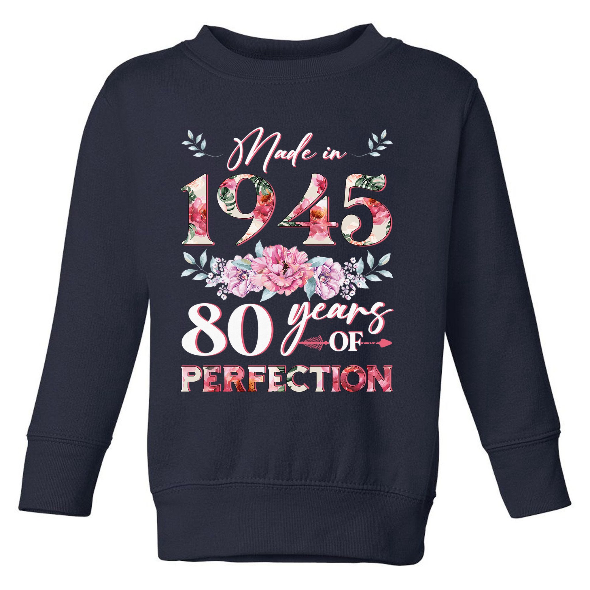 Vintage Made In 1945 80th Birthday 80 Years Old Toddler Sweatshirt