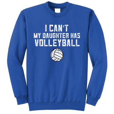 Volleyball Mom I Can't My Daughter Has Volleyball Love Dad Gift Sweatshirt