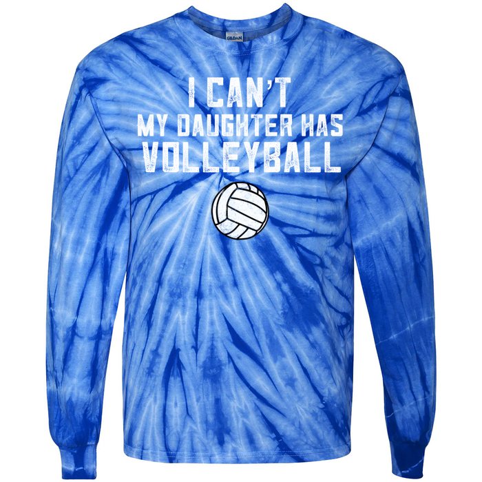 Volleyball Mom I Can't My Daughter Has Volleyball Love Dad Gift Tie-Dye Long Sleeve Shirt