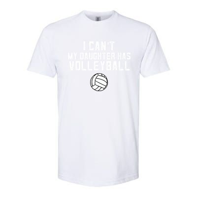 Volleyball Mom I Can't My Daughter Has Volleyball Love Dad Gift Softstyle CVC T-Shirt