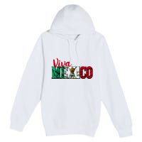 Viva Mexico Independence Day Premium Pullover Hoodie