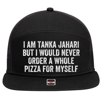 Viral Meme I Am Tanka Jahari Pizza Lover 7 Panel Mesh Trucker Snapback Hat