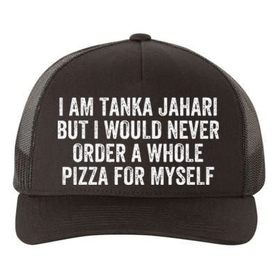 Viral Meme I Am Tanka Jahari Pizza Lover Yupoong Adult 5-Panel Trucker Hat