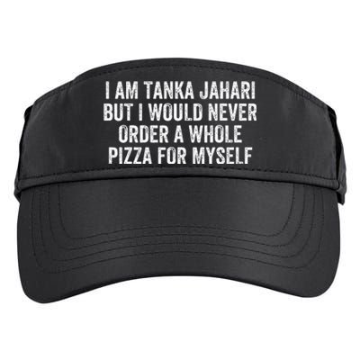 Viral Meme I Am Tanka Jahari Pizza Lover Adult Drive Performance Visor