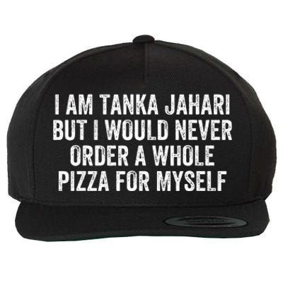 Viral Meme I Am Tanka Jahari Pizza Lover Wool Snapback Cap